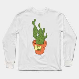 Not a Hugger Opuntia Cactus Long Sleeve T-Shirt